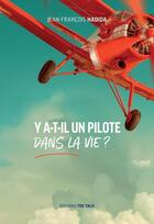 Couverture du livre « Y a-t-il un pilote dans la vie ? » de Jean-Francois Hadida aux éditions Toc Talk Editions