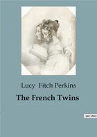 Couverture du livre « The French Twins » de Lucy Fitch Perkins aux éditions Culturea