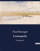 Couverture du livre « Cosmopolis - volume iv » de Paul Bourget aux éditions Culturea