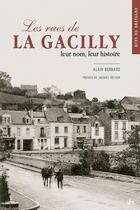 Couverture du livre « Les rues de La Gacilly, leur nom, leur histoire » de Alain Bernard aux éditions Stephane Batigne