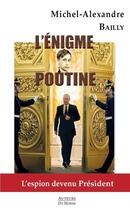 Couverture du livre « L'énigme Poutine » de Michel-Alexandre Bailly aux éditions Auteurs Du Monde