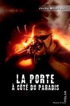 Couverture du livre « La porte à côté du paradis » de Jacky Moreau aux éditions Phenix D'azur