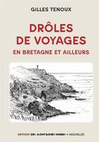 Couverture du livre « Drôles de voyages : en Bretagne et ailleurs » de Gilles Tenoux aux éditions Montagnes Noires