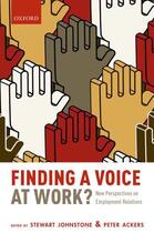 Couverture du livre « Finding a Voice at Work?: New Perspectives on Employment Relations » de Stewart Johnstone aux éditions Oup Oxford