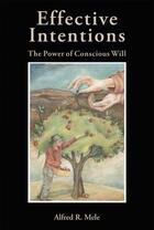 Couverture du livre « Effective Intentions: The Power of Conscious Will » de Mele Alfred R aux éditions Oxford University Press Usa