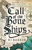 Couverture du livre « CALL OF THE BONE SHIPS - THE TIDE CHILD TRILOGY » de Rj Barker aux éditions Orbit Uk