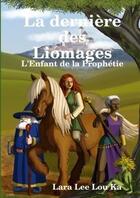 Couverture du livre « La derniere des liomages » de Lou Ka Lara Lee aux éditions Lulu