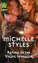 Couverture du livre « Return of the Viking Warrior (Mills & Boon Historical) » de Michelle Styles aux éditions Mills & Boon Series