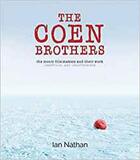 Couverture du livre « The Coen brothers ; the iconic filmmakers and their work » de Ian Nathan aux éditions Aurum