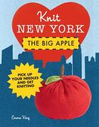 Couverture du livre « Knit New York: The Big Apple » de Emma King aux éditions Pavilion Books Company Limited