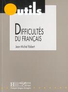 Couverture du livre « Outils - difficultes du francais » de Jean-Michel Robert aux éditions Hachette Fle