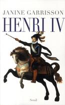 Couverture du livre « Henry IV » de Janine Garrisson aux éditions Seuil