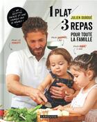 Couverture du livre « 1 plat, 3 repas pour toute la famille » de Julien Duboue aux éditions Larousse