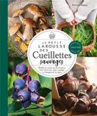 Couverture du livre « Le petit Larousse des cueillettes sauvages » de Richard Mabey aux éditions Larousse