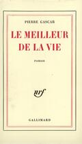 Couverture du livre « Le meilleur de la vie » de Pierre Gascar aux éditions Gallimard