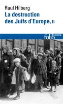 Couverture du livre « La destruction des juifs d'europe t.2 » de Raul Hilberg aux éditions Folio