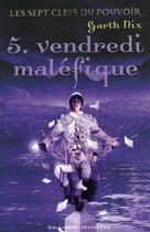 Couverture du livre « Vendredi maléfique » de Garth Nix aux éditions Gallimard-jeunesse