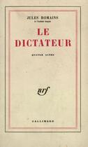 Couverture du livre « Le dictateur - piece en quatre actes » de Jules Romains aux éditions Gallimard