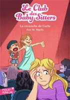 Couverture du livre « Le Club des Baby-Sitters Tome 15 : la revanche de Carla » de Ann M. Martin aux éditions Gallimard-jeunesse