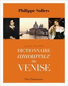 Couverture du livre « Dictionnaire amoureux de Venise » de Philippe Sollers aux éditions Flammarion