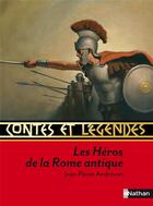 Couverture du livre « Contes et légendes Tome 36 : les héros de la Rome antique » de Jean-Pierre Andrevon aux éditions Nathan