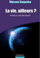 Couverture du livre « La vie, ailleurs ? » de Vincent Boqueho aux éditions Dunod