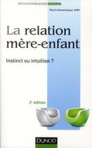 Couverture du livre « La relation mère-enfant ; instinct ou intuition (2e édition) » de Marie Dominique Amy aux éditions Dunod