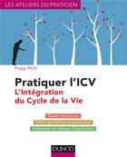 Couverture du livre « Pratiquer l'ICV ; l'intégration du cycle de la vie (Lifespan integration) » de Peggy Pace aux éditions Dunod