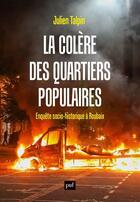 Couverture du livre « La colère des quartiers populaires : Enquête socio-historique à Roubaix » de Julien Talpin aux éditions Puf