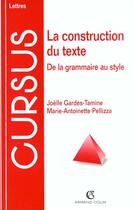 Couverture du livre « La construction du texte - de la grammaire au style » de Gardes Tamine aux éditions Armand Colin