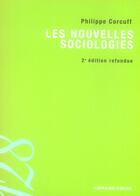 Couverture du livre « Les nouvelles sociologies (2e édition) » de Philippe Corcuff aux éditions Armand Colin