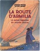 Couverture du livre « Les cités obscures Tome 4 : la route d'Armilia et autres légendes du monde obscur » de Benoit Peeters et Francois Schuiten aux éditions Casterman