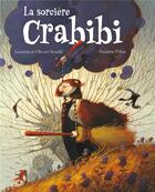 Couverture du livre « La sorcière Crabibi » de Frederic Pillot et Olivier Souille et Laurent Souille aux éditions Ecole Des Loisirs