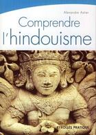 Couverture du livre « Comprendre l'hindouisme » de Alexandre Astier aux éditions Eyrolles