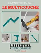 Couverture du livre « Plomberie : alimentation en eau ; le multicouche ; l'essentiel du bricolage » de  aux éditions Fleurus