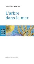 Couverture du livre « L'arbre dans la mer » de Bernard Feillet aux éditions Desclee De Brouwer