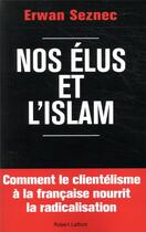Couverture du livre « Nos élus et l'Islam » de Erwan Seznec aux éditions Robert Laffont