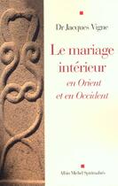 Couverture du livre « Le mariage interieur - en orient et en occident » de Jacques Vigne aux éditions Albin Michel