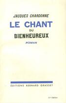 Couverture du livre « Le chant du bienheureux » de Jacques Chardonne aux éditions Grasset Et Fasquelle