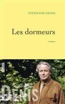 Couverture du livre « Les dormeurs » de Stephane Denis aux éditions Grasset