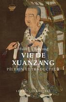 Couverture du livre « Vie de Xuanzang, pélerin et traducteur » de Huili et Yancong aux éditions Belles Lettres