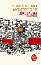 Couverture du livre « Jérusalem ; biographie » de Simon Sebag Montefiore aux éditions Le Livre De Poche