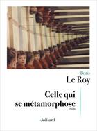 Couverture du livre « Celle qui se métamorphose » de Boris Le Roy aux éditions Julliard
