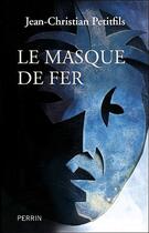 Couverture du livre « Le masque de fer » de Jean-Christian Petitfils aux éditions Perrin