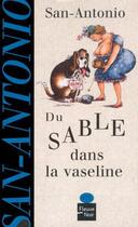 Couverture du livre « Du sable dans la vaseline » de San-Antonio aux éditions Fleuve Noir