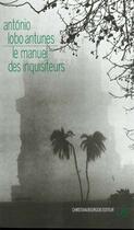 Couverture du livre « Manuel des inquisiteurs » de Antonio Lobo Antunes aux éditions Christian Bourgois