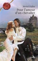 Couverture du livre « Pour l'amour d'un chevalier » de Fuller Meriel aux éditions Harlequin