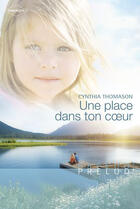 Couverture du livre « Une place dans ton coeur » de Cynthia Thomason aux éditions Harlequin