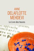 Couverture du livre « Le livre des heures » de Anne Delaflotte Mehdevi aux éditions Buchet Chastel