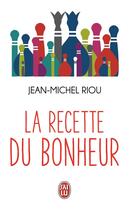 Couverture du livre « La recette du bonheur » de Jean-Michel Riou aux éditions J'ai Lu